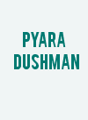 Pyara Dushman