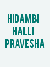 Hidambi Halli Pravesha