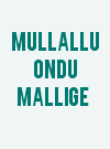 Mullallu Ondu Mallige