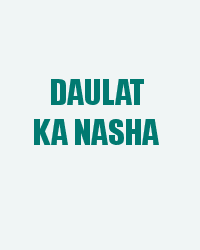 Daulat Ka Nasha