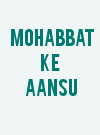 Mohabbat Ke Aansu